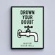 Картина Drown your doubt